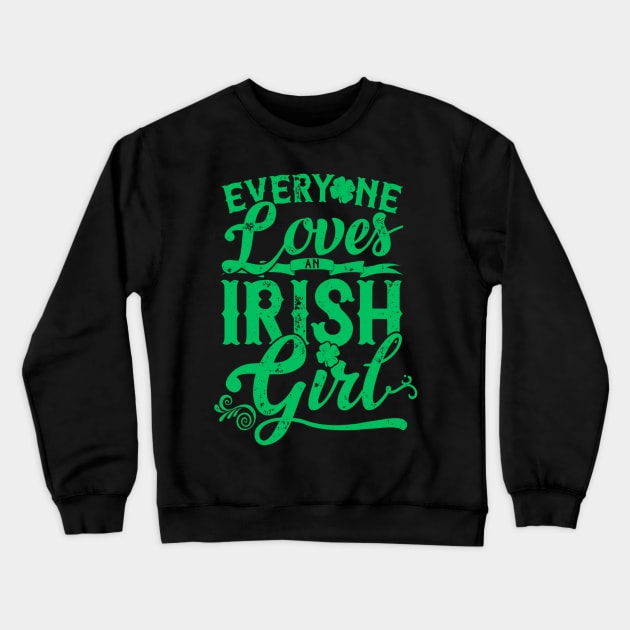 Everyone Loves An Irish Girl St Patricks Day Crewneck Sweatshirt by dashawncannonuzf